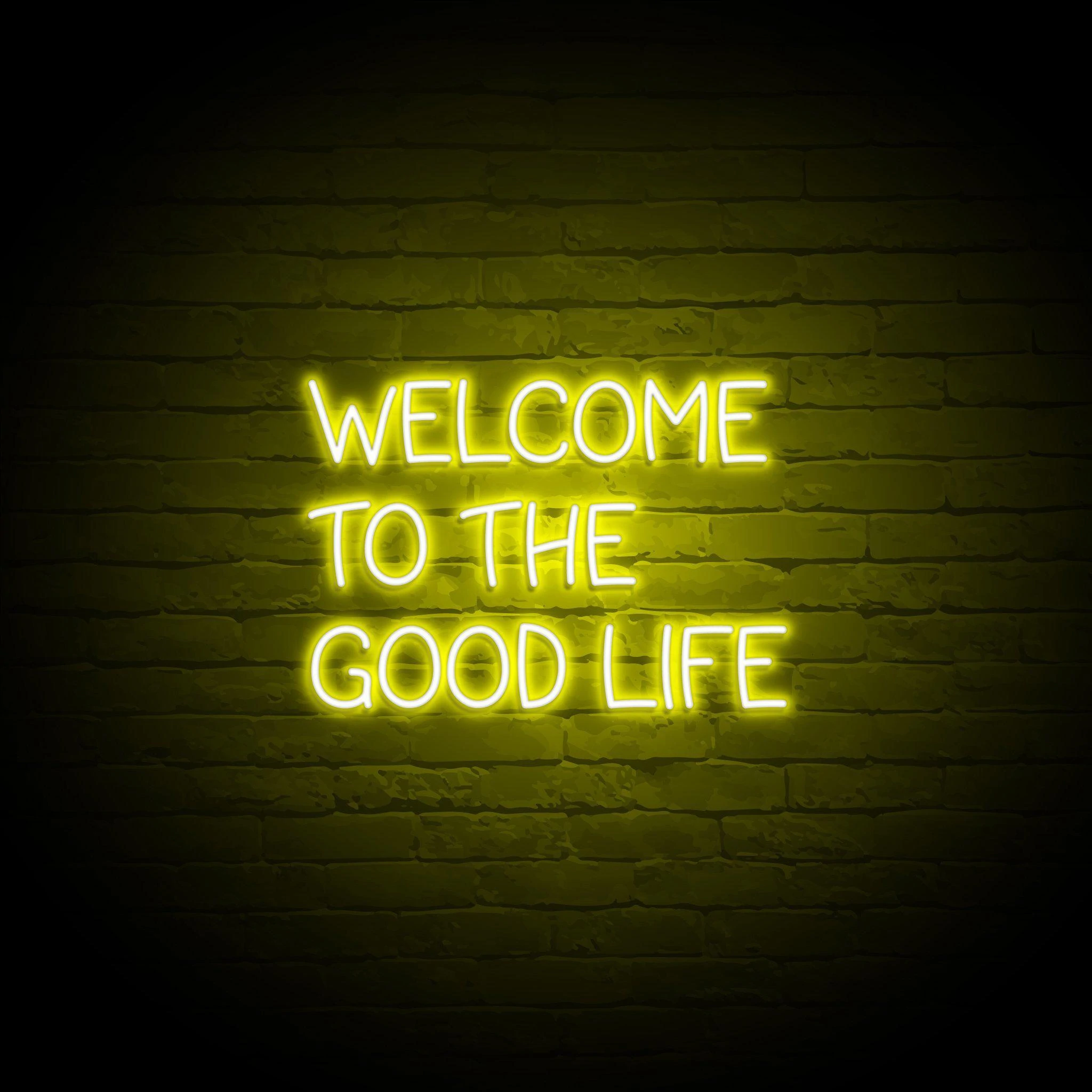 'WELCOME TO THE GOOD LIFE' NEON SIGN - NeonFerry