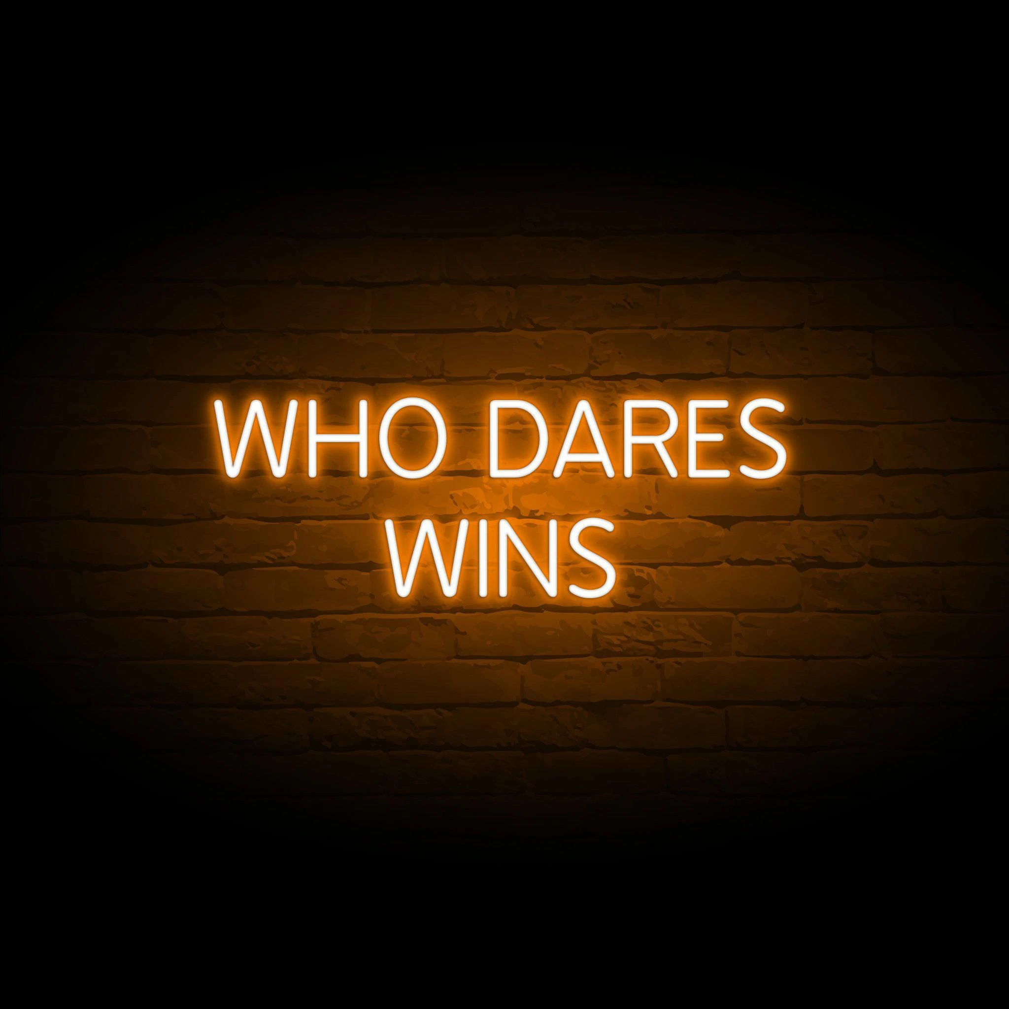 'WHO DARES WINS' NEON SIGN - NeonFerry