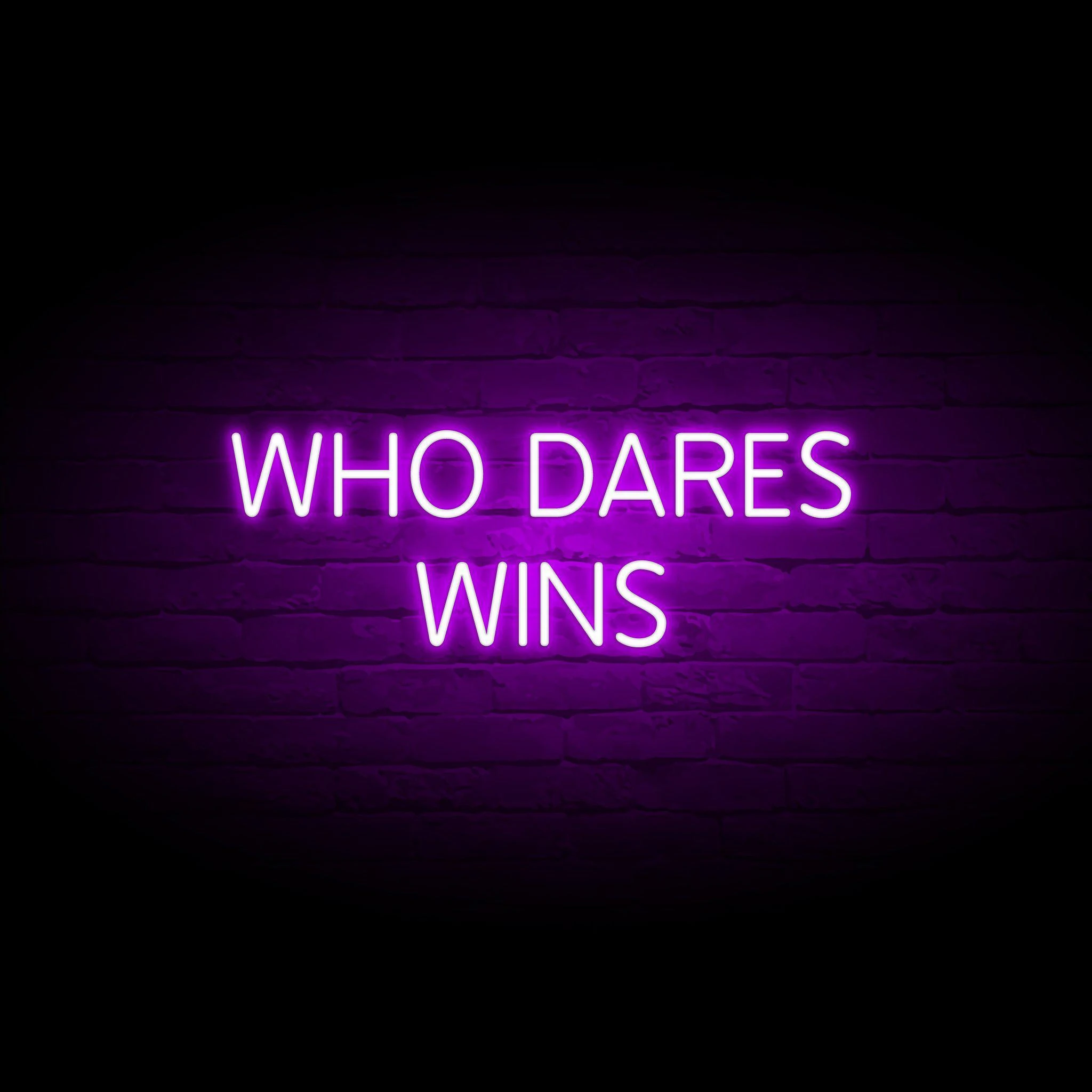 'WHO DARES WINS' NEON SIGN