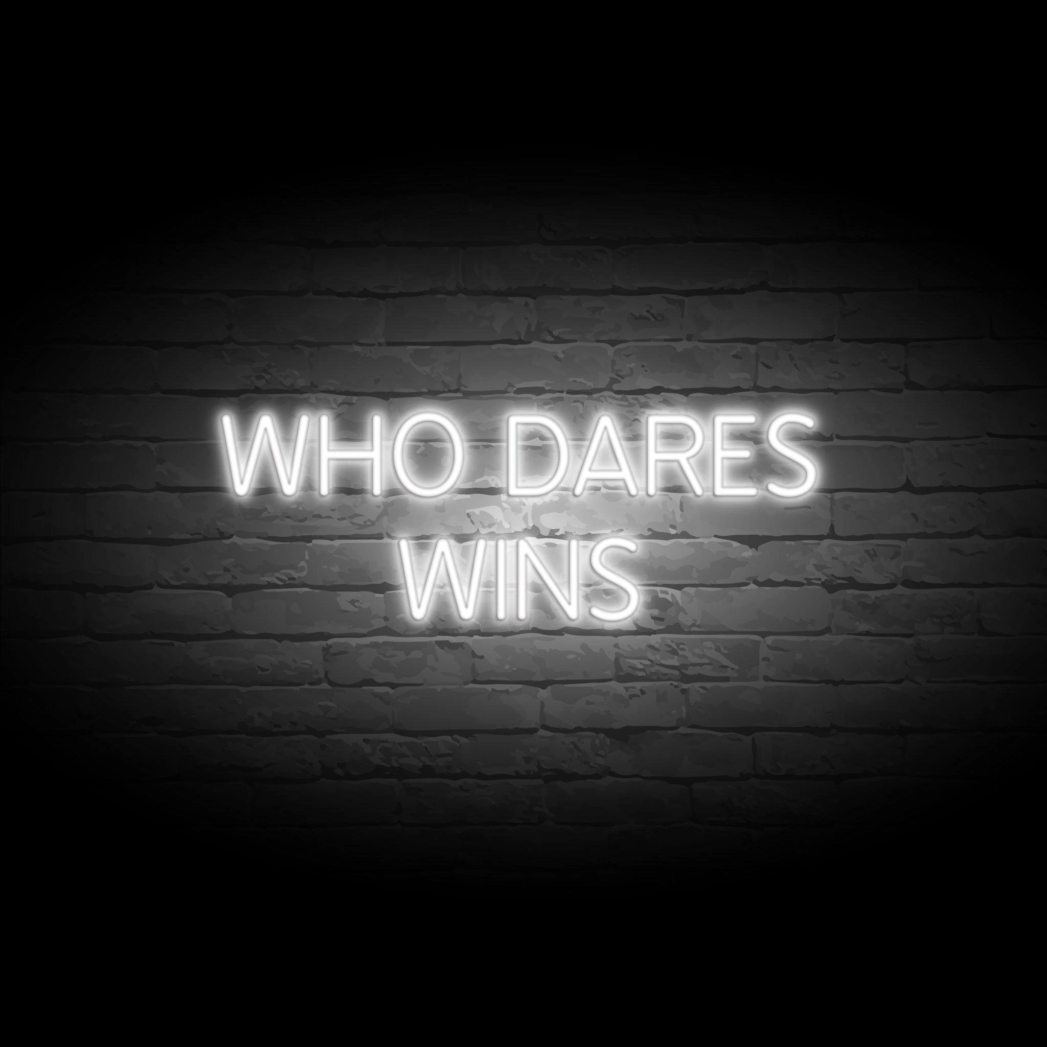 'WHO DARES WINS' NEON SIGN - NeonFerry